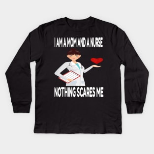 Women's I am a Mom and a Nurse Nothing Scares Me Medical Appreciation Gift for Girls Kids Long Sleeve T-Shirt